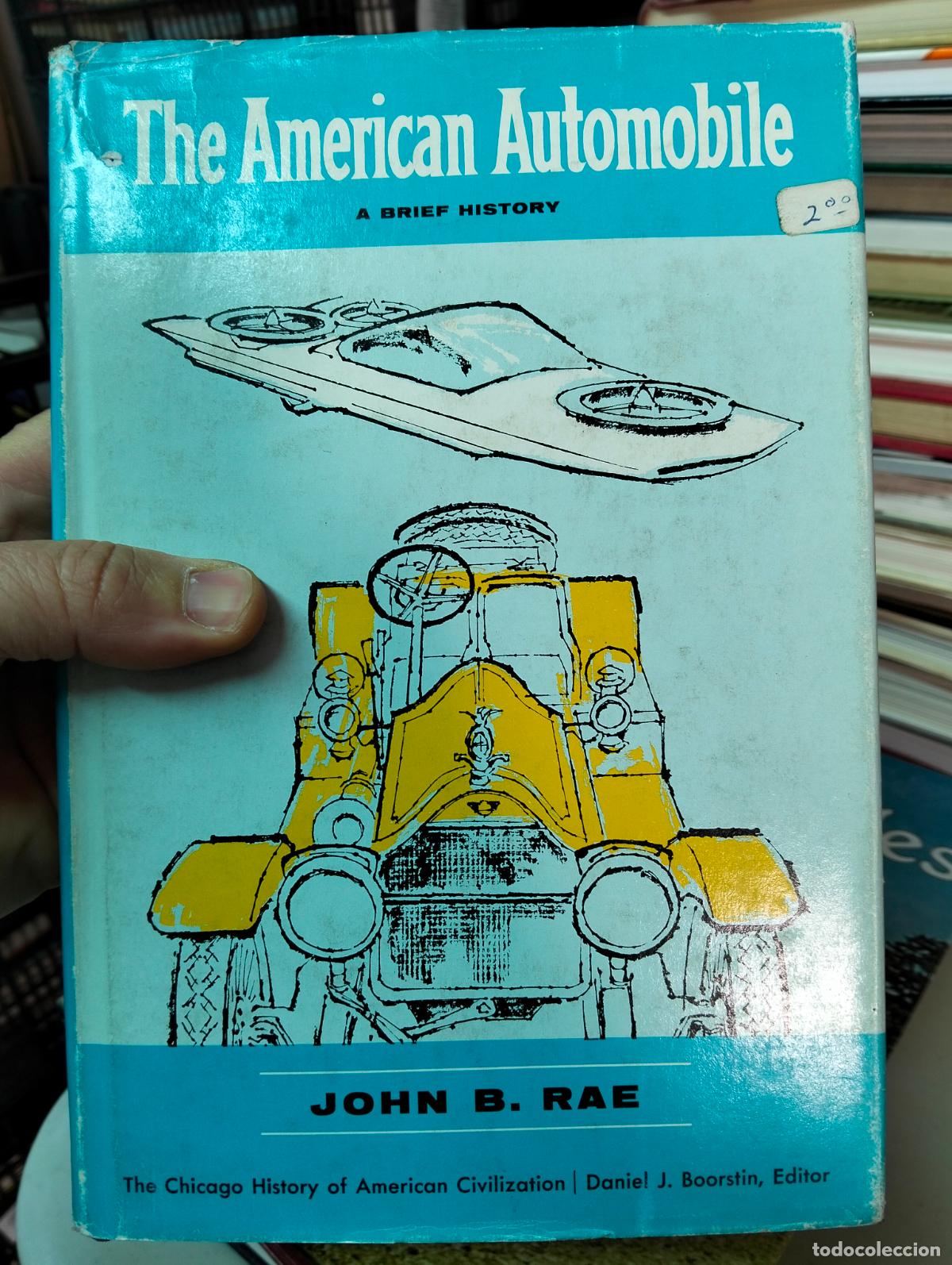 Coches y Motocicletas: Automoviles. The American Automobile, John Rae, ed. D. Boorstin, 1965 VISITA MI CATALOGO L54