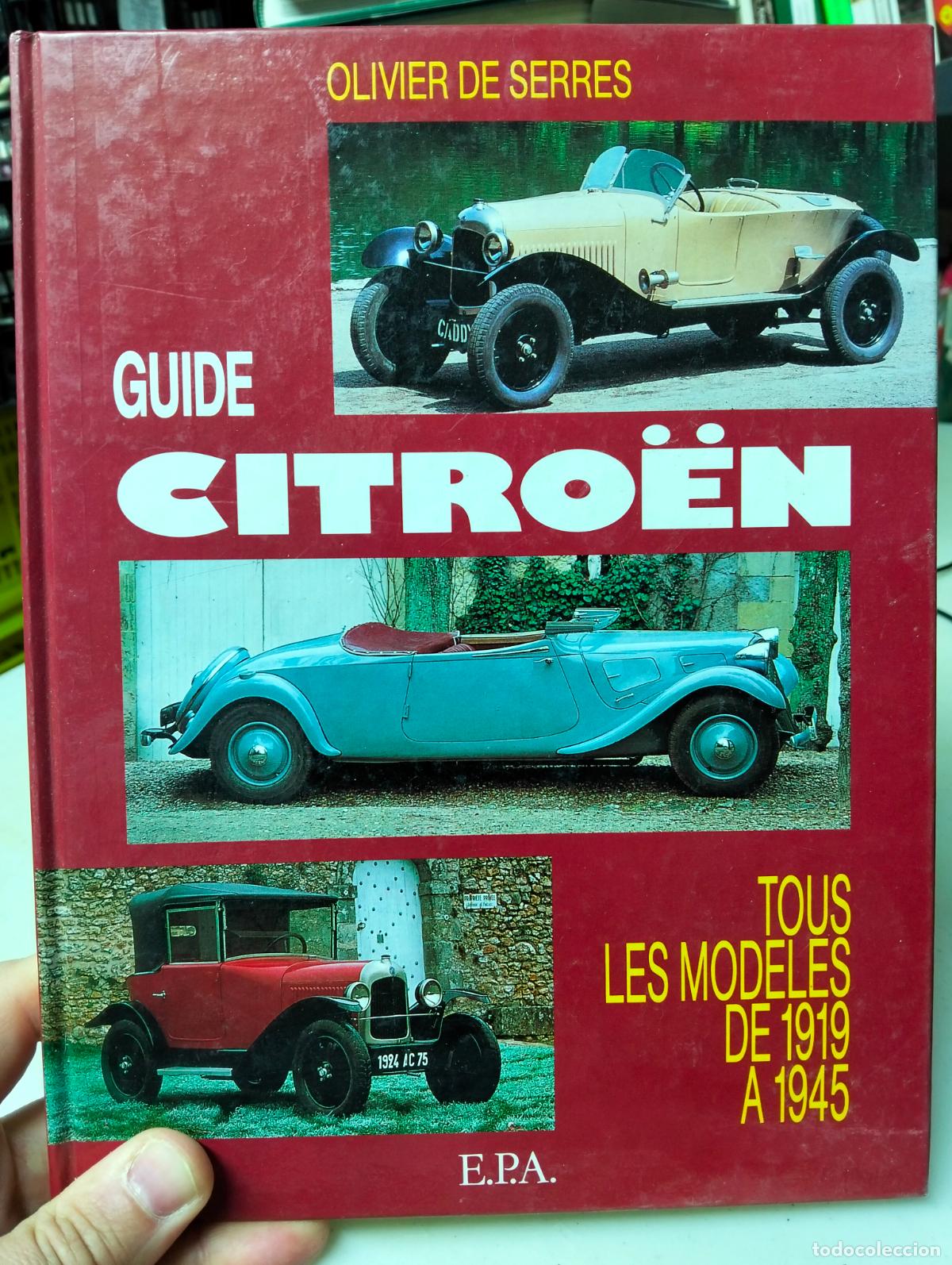 Coches y Motocicletas: Automoviles. Guide Citroen, Olivier de Serres, Modeles 1919-1945, ed. EPA, 1991 VISITA CATALOGO L54