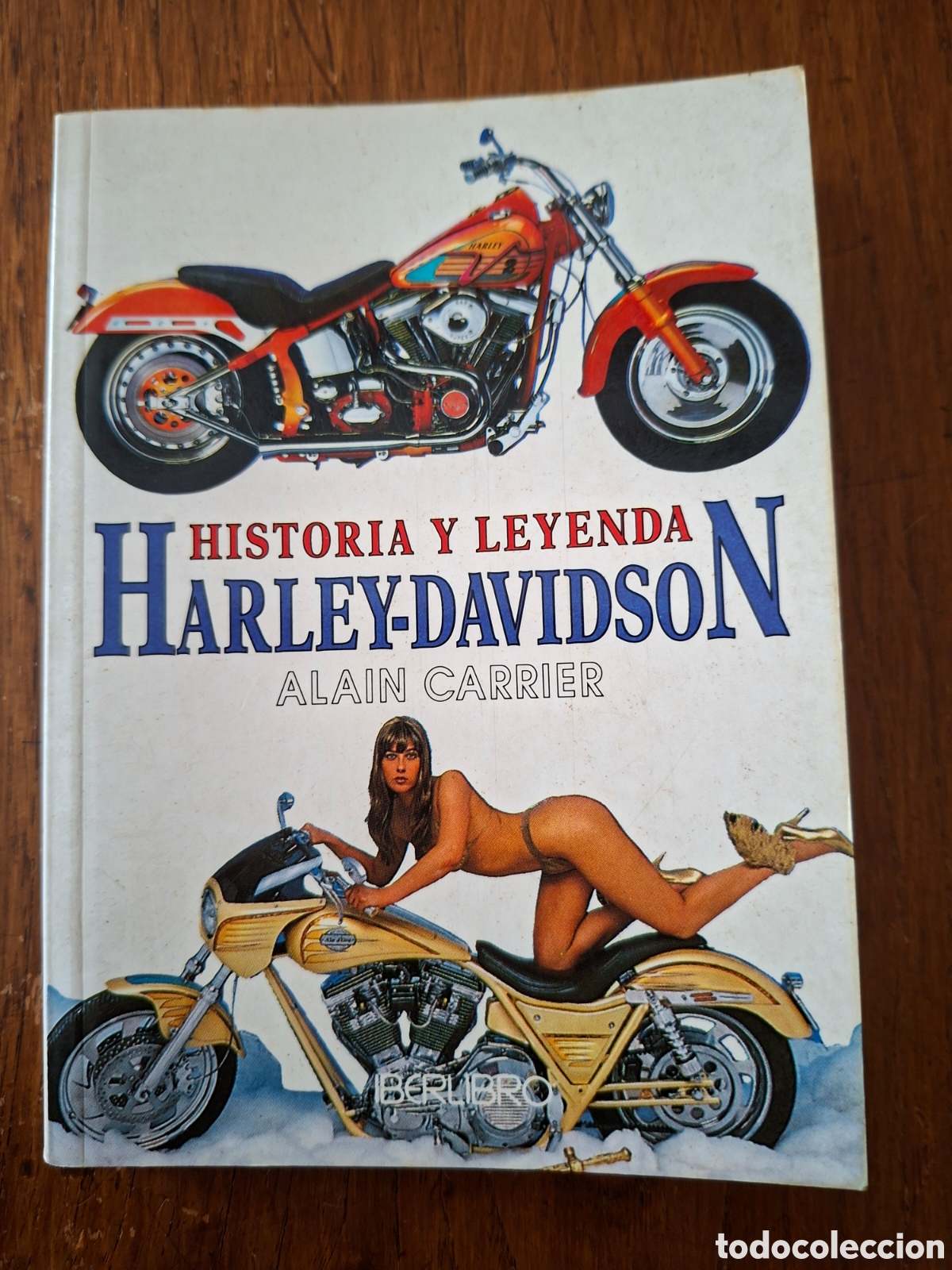 Coches y Motocicletas: Historia y Leyenda: Harley Davidson / Alain Carrier / Ed. Ultramar en Barcelona 1999