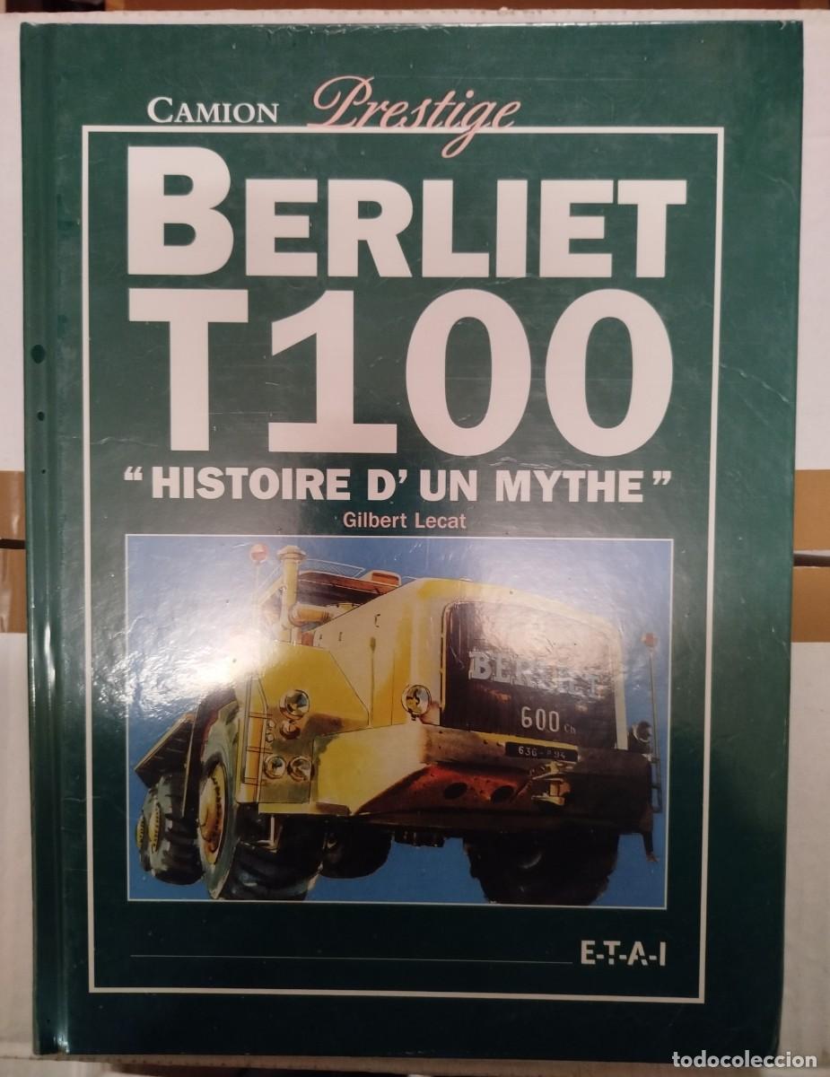 Coches y Motocicletas: BERLIET T100 T 100 - HISTOIRE D'UN MYTHE - GILBERT LECAT - E.T.A.I. LIBRO CAMIONES NO PEGASO