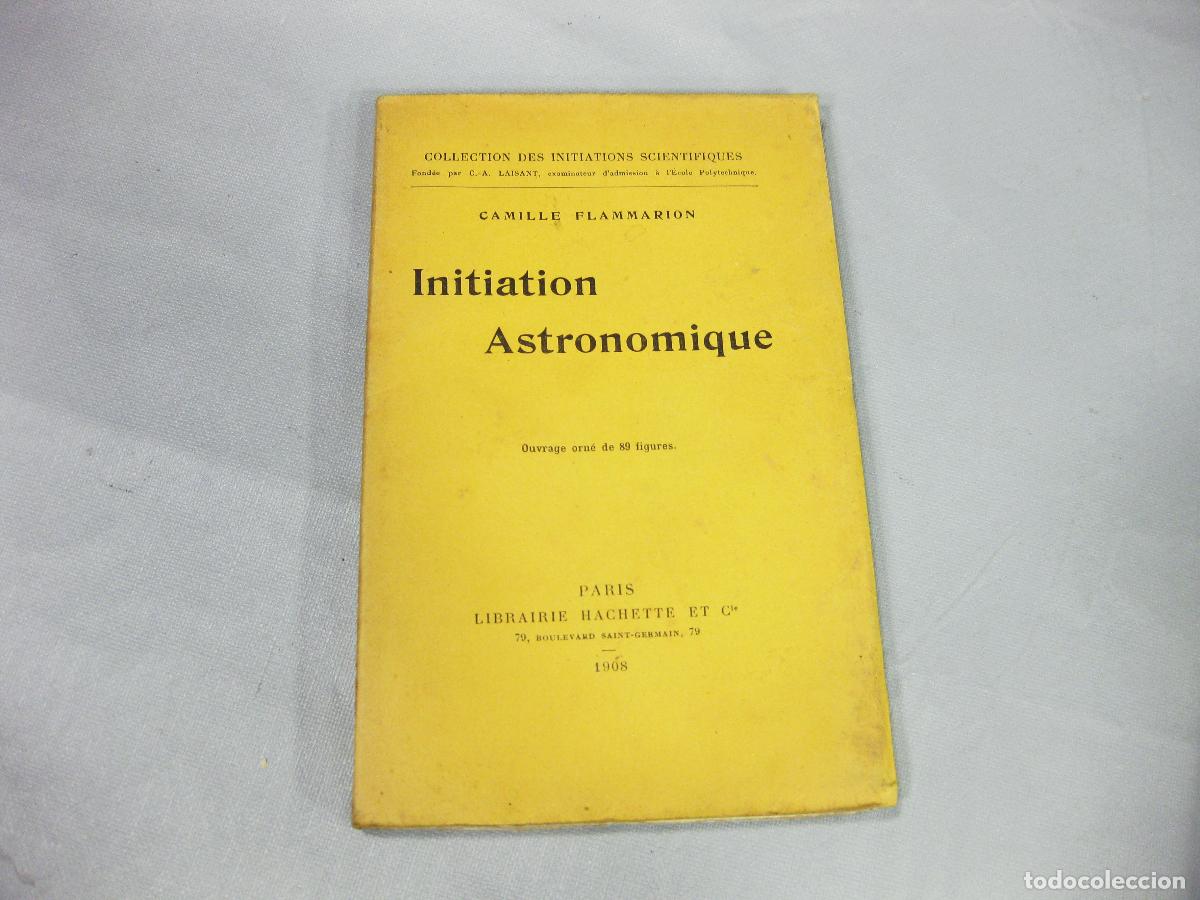 Coches y Motocicletas: INITIATION ASTRONOMIQUE. CAMILLE FLAMARION. COLLECTION DES INITATIONS SCIENTIFIQUES. 1908