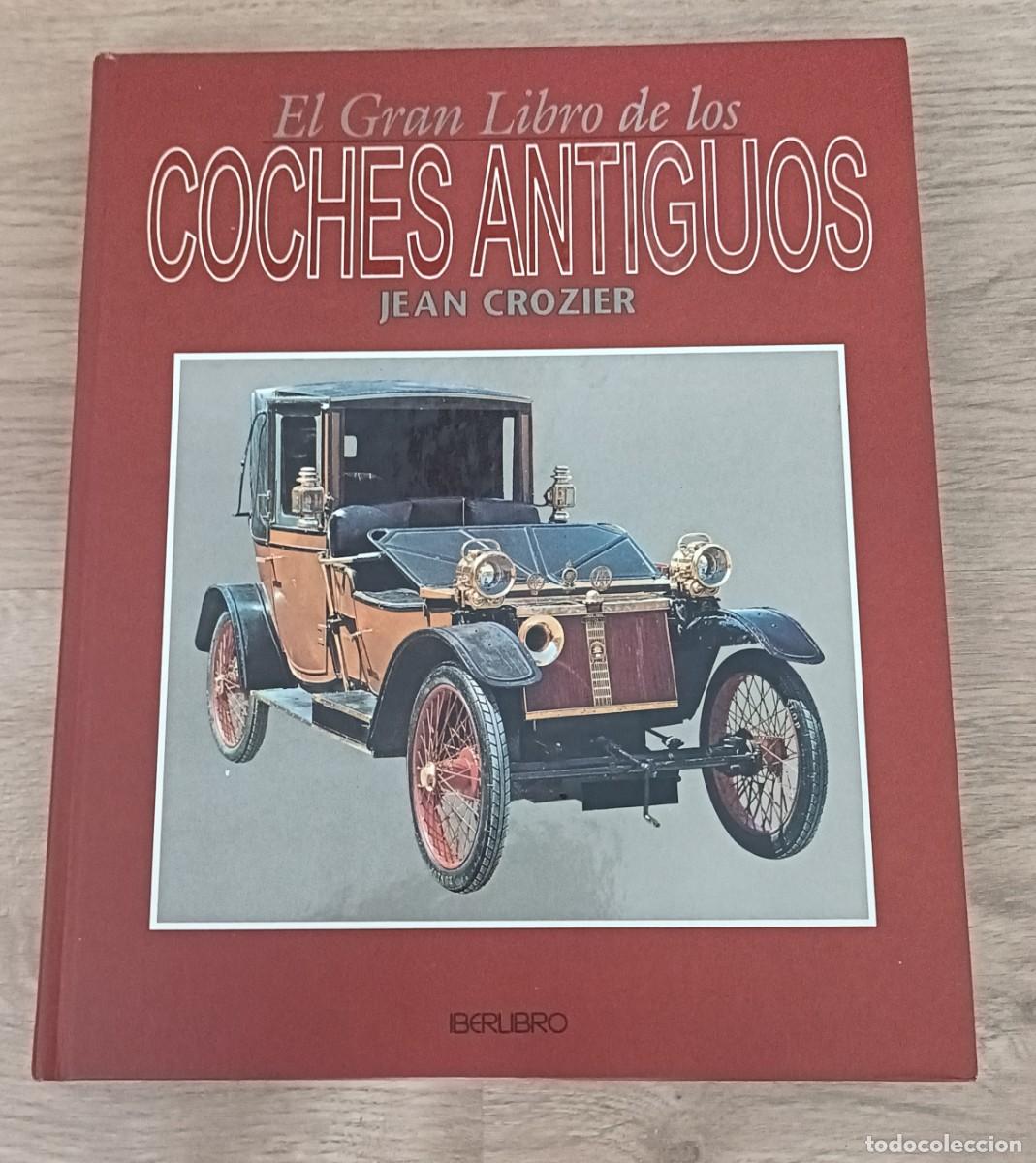 Coches y Motocicletas: EL GRAN LIBRO DE LOS COCHES ANTIGUOS, Jean Crozier, Hispano Suiza, Rolls-Royce, Bugatti, Ford..etc