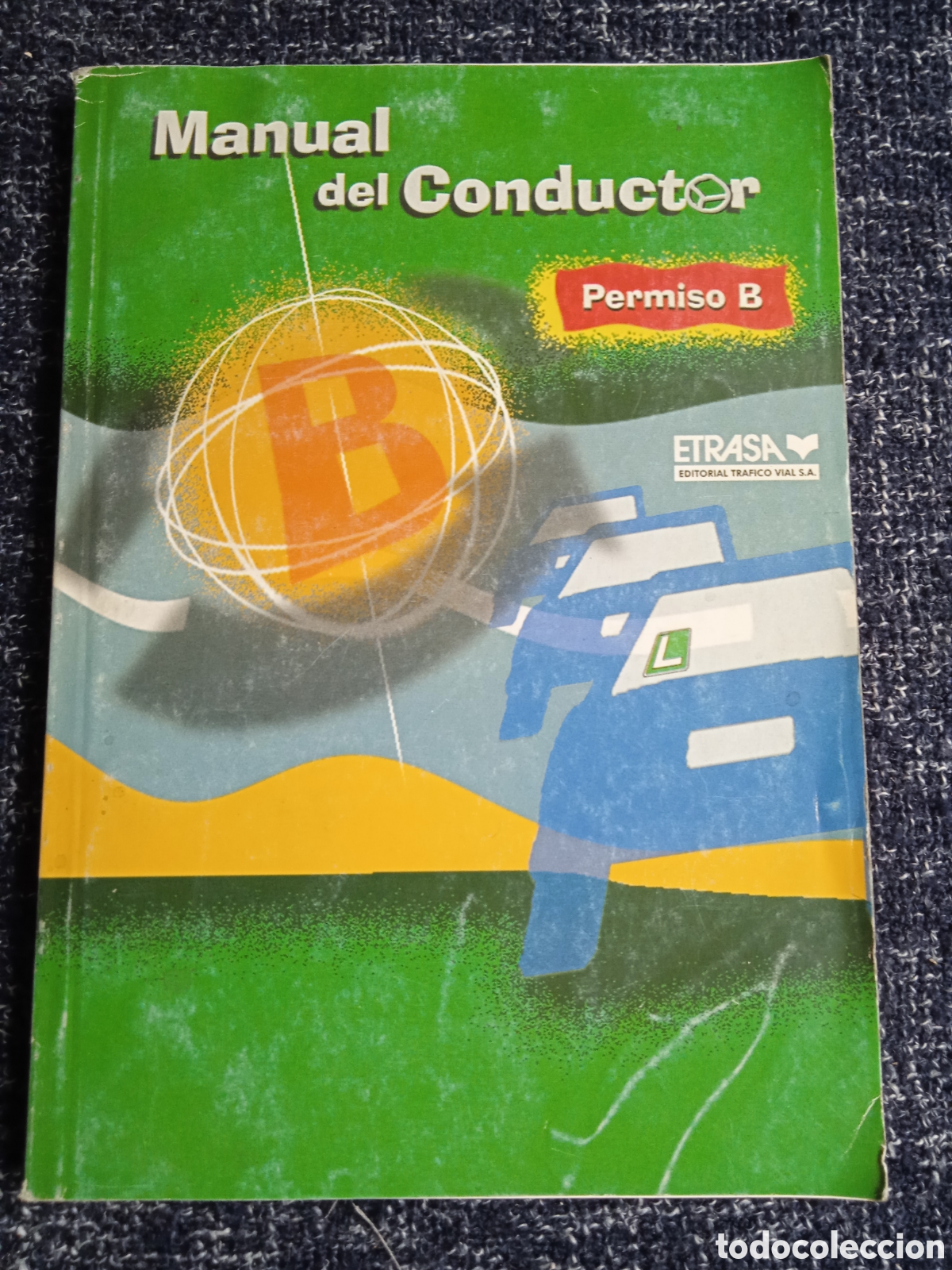 Coches y Motocicletas: MANUAL DEL CONDUCTOR PERMISO B -ED. ETRASA
