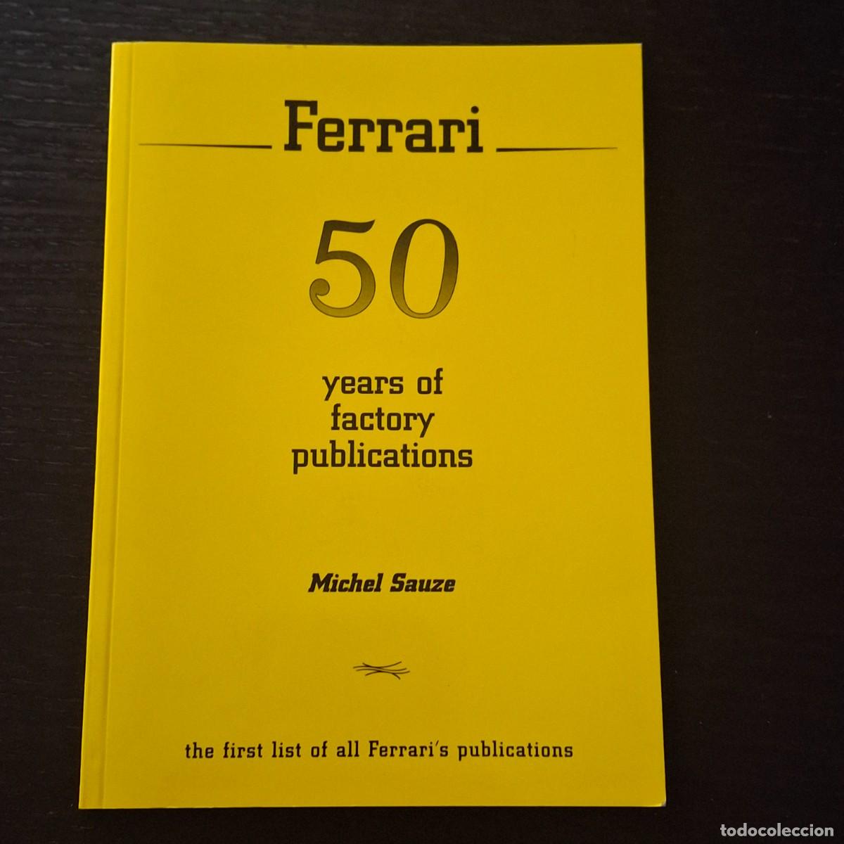 Coches y motocicletas: FERRARI 50 YEARS OF FACTORY PUBLICATIONS - MICHEL SAUZE - CATALOGO DE PUBLICACIONES OFICIALES