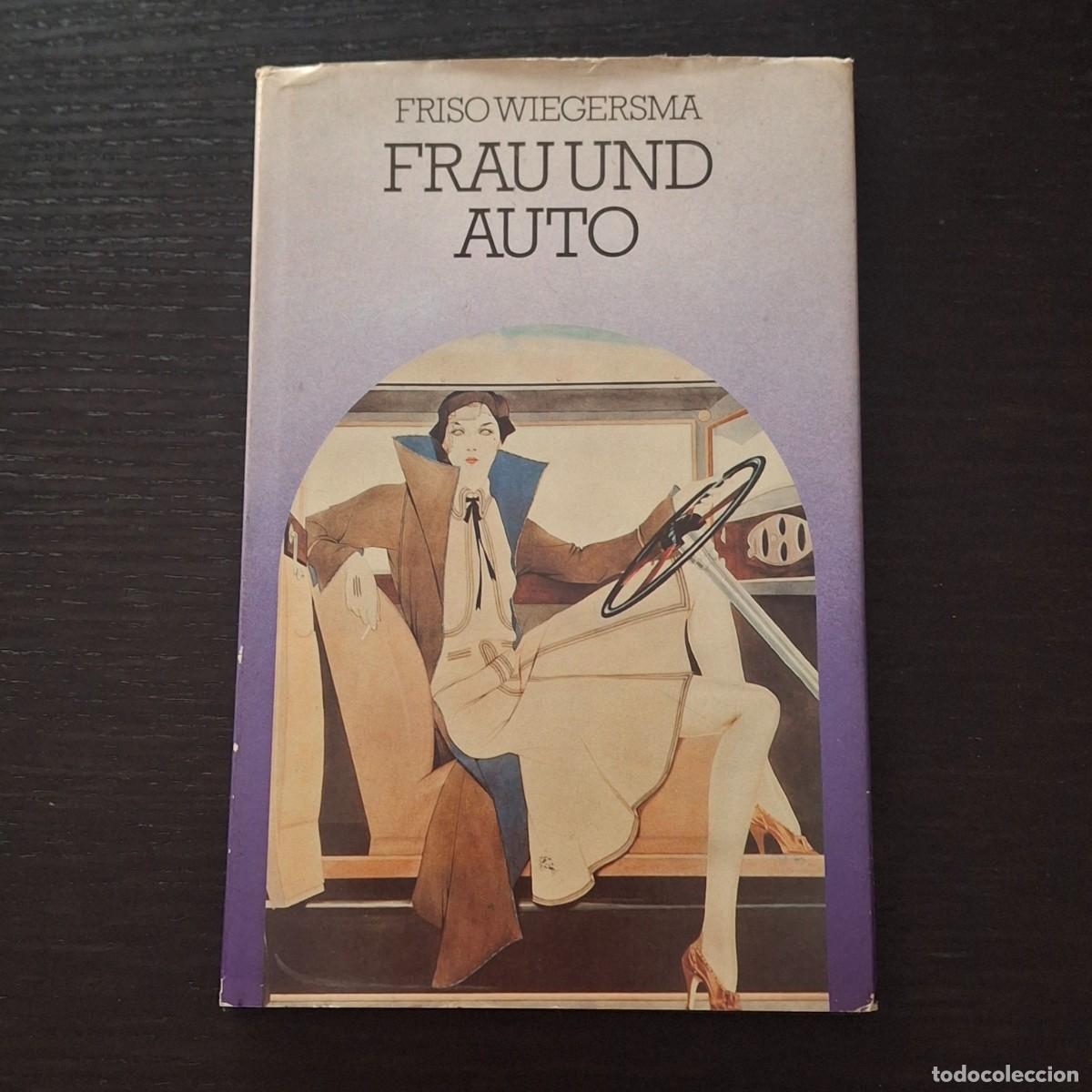 Coches y motocicletas: FRAU UND AUTO - FRISO WIEGERSMA - MUJER Y AUTO AUTOMOVIL - LIBRO EN ALEMAN 1981