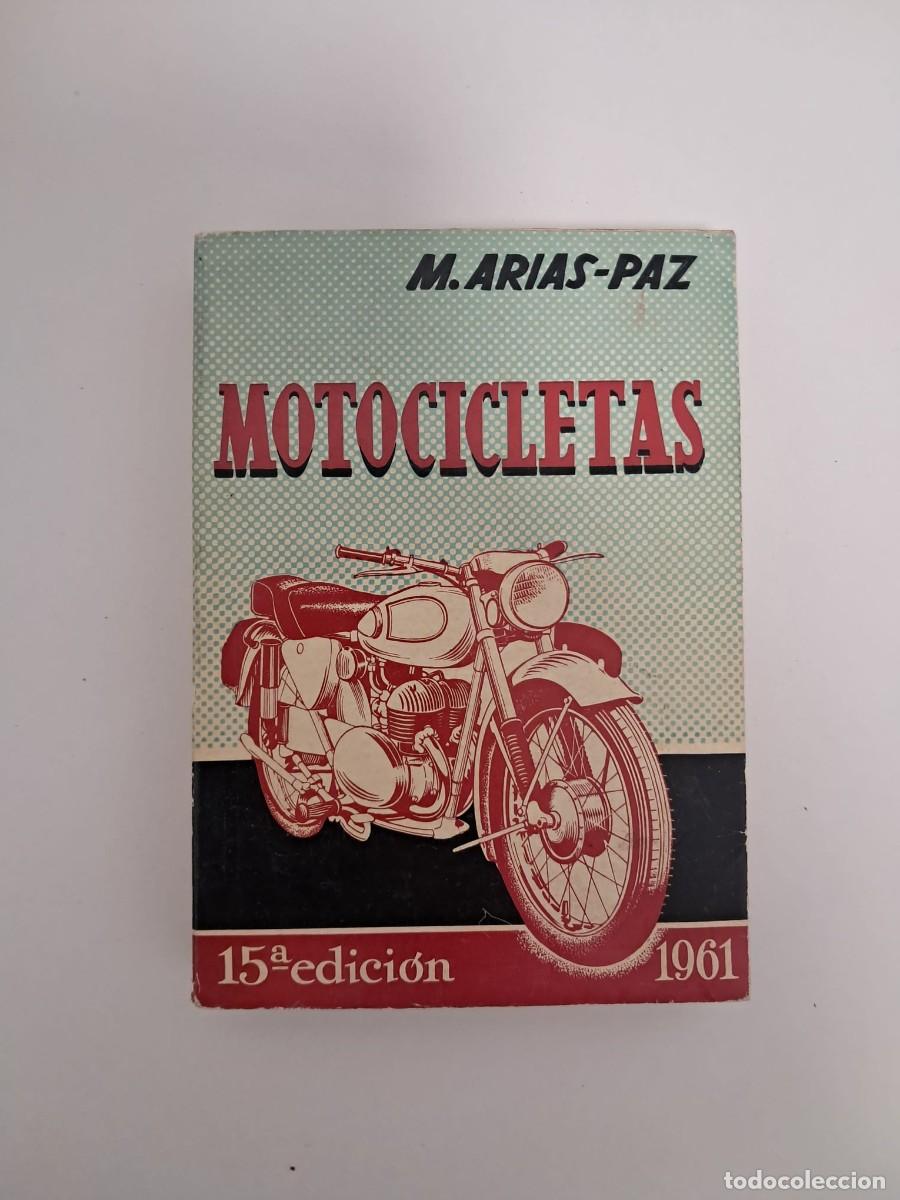 Coches y motocicletas: Motocicletas. M. Arias-Paz. 15.&ordf; edici&oacute;n, 1961. El manual de referencia.
