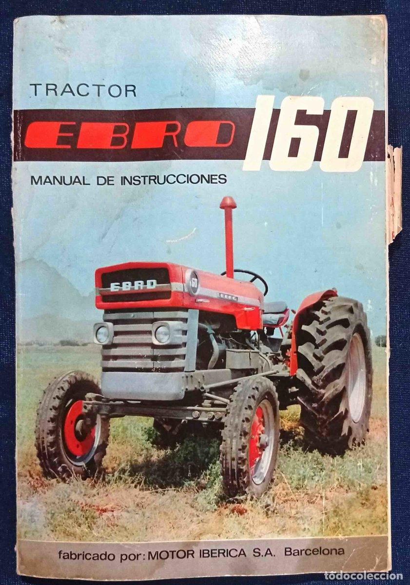 Coches y motocicletas: TRACTOR EBRO 160. MANUAL DE INSTRUCCIONES. FABRICADO POR MOTOR IB&Eacute;RICA. BARCELONA, 1966.