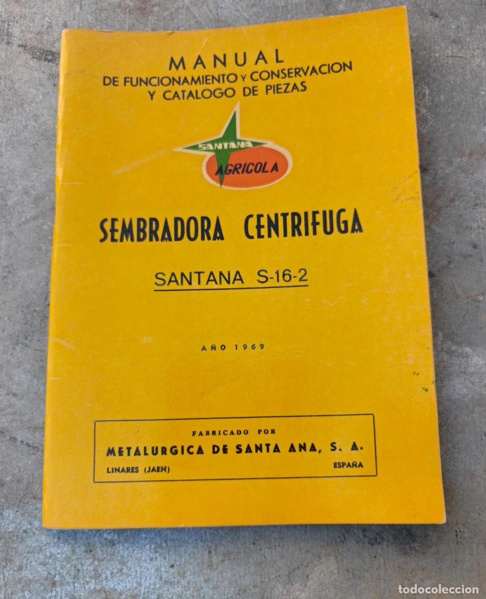 Coches y motocicletas: MANUAL INSTRUCCIONES SEMBRADORA CENTRIFUGA SANTANA S-16-2 METALURGICA SANTA ANA LINARES JAEN
