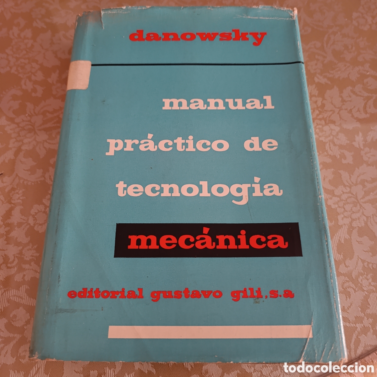 Coches y motocicletas: Manual Pr&aacute;ctico de Tecnolog&iacute;a Mec&aacute;nica escrito por Horst Danowsky.1971