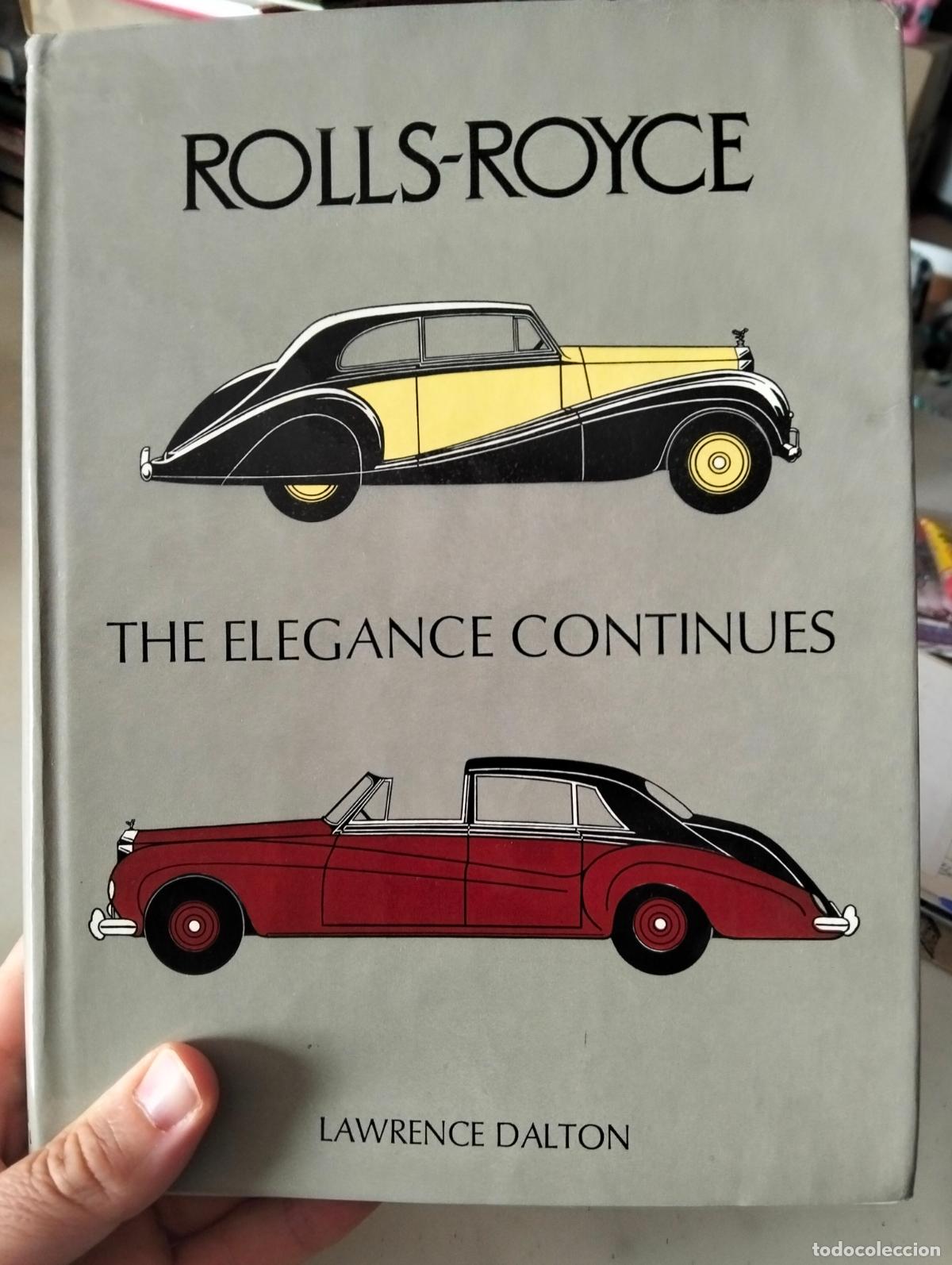 Coches y motocicletas: Automoviles. Rolls Royce, The Elehance Coninues, Lawrence Dalton, London, 1971, VISITA CATALOGO. L55