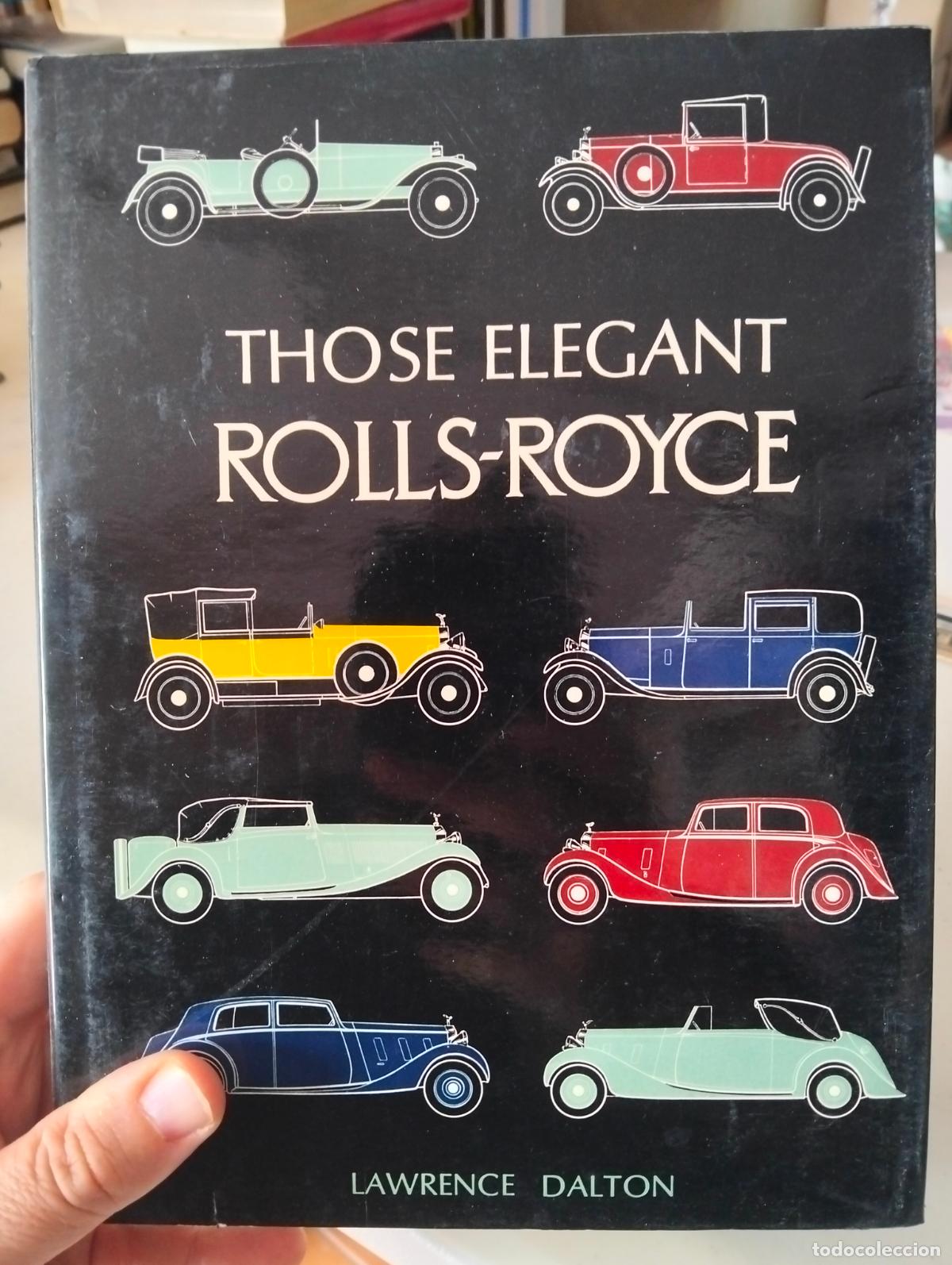 Coches y motocicletas: Automoviles. Rolls Royce, Those Elegant, Lawrence Dalton, 1967 VISITA MI CATALOGO, L55