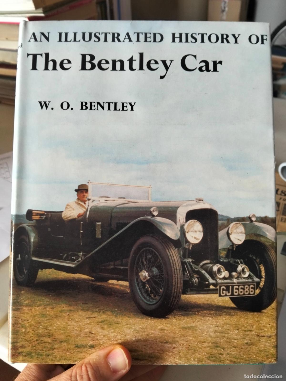 Coches y motocicletas: Automoviles, The Bentley Car, An Illustrated History of, W.O. Bentley, 1964. VISITA MI CATALOGO, L55