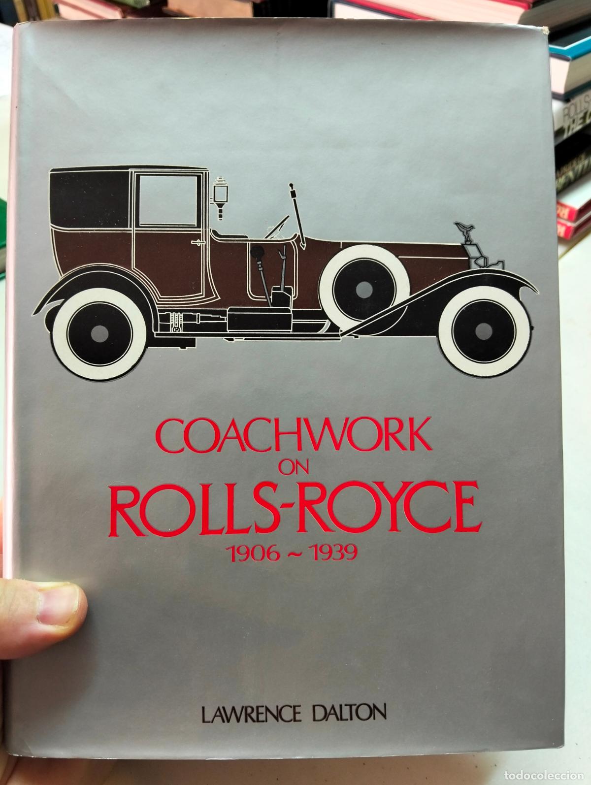 Coches y motocicletas: Automoviles. Coachwork on Rolls Royce 1906-1939, Lawrence Dalton, 1975 VISITA CATALOGO, L55