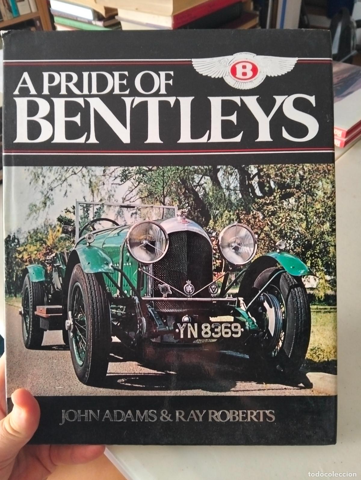 Coches y motocicletas: Automoviles. A Pride of Bentleys, John Adams&Ray Roberts, London, 1978. VISITA MI CATALOGO, L55