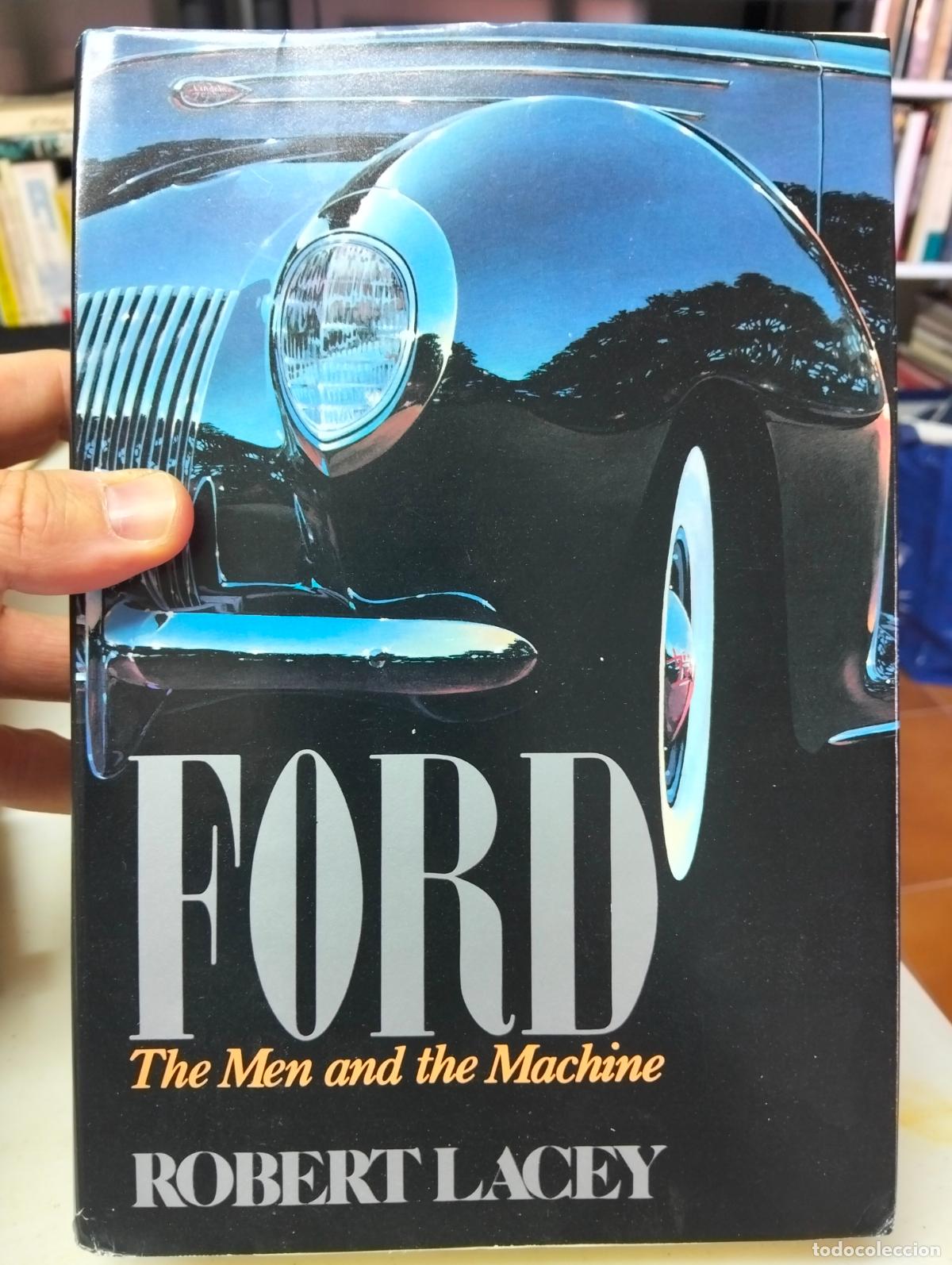 Coches y motocicletas: Automoviles. Ford, The Men and the Machine, Robert Lacey, ed. little Brown, 1986 VISITA CATALOGO