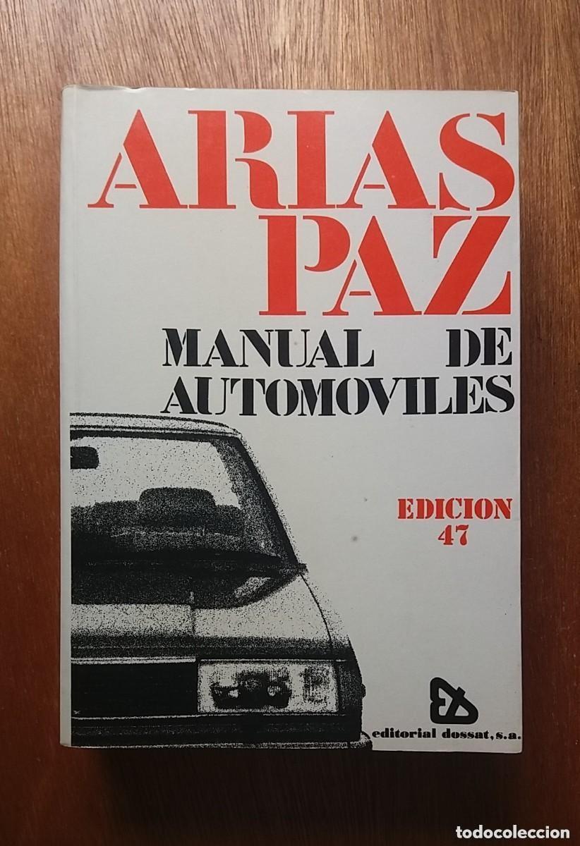 Coches y motocicletas: ARIAS PAZ, MANUAL DE AUTOMOVILES, EDICION 47, EDITORIAL DOSSAT, 1986