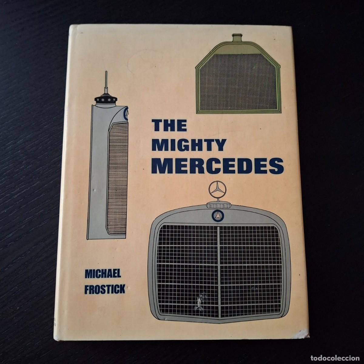 Automobili e Motociclette: THE MIGHTY MERCEDES BENZ - MICHAEL FROSTICK - LIBRO AUTOMOVIL EN INGLES - EDICION A&Ntilde;O 1979