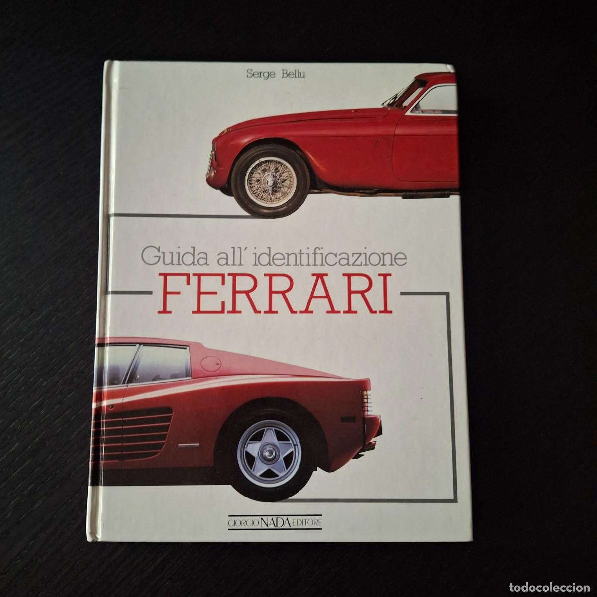 Automobili e Motociclette: GUIDA ALL IDENTIFICAZIONE FERRARI - GUIA IDENTIFICACION MODELOS - SERGE BELLU - GIORGIO NADA EDITORE