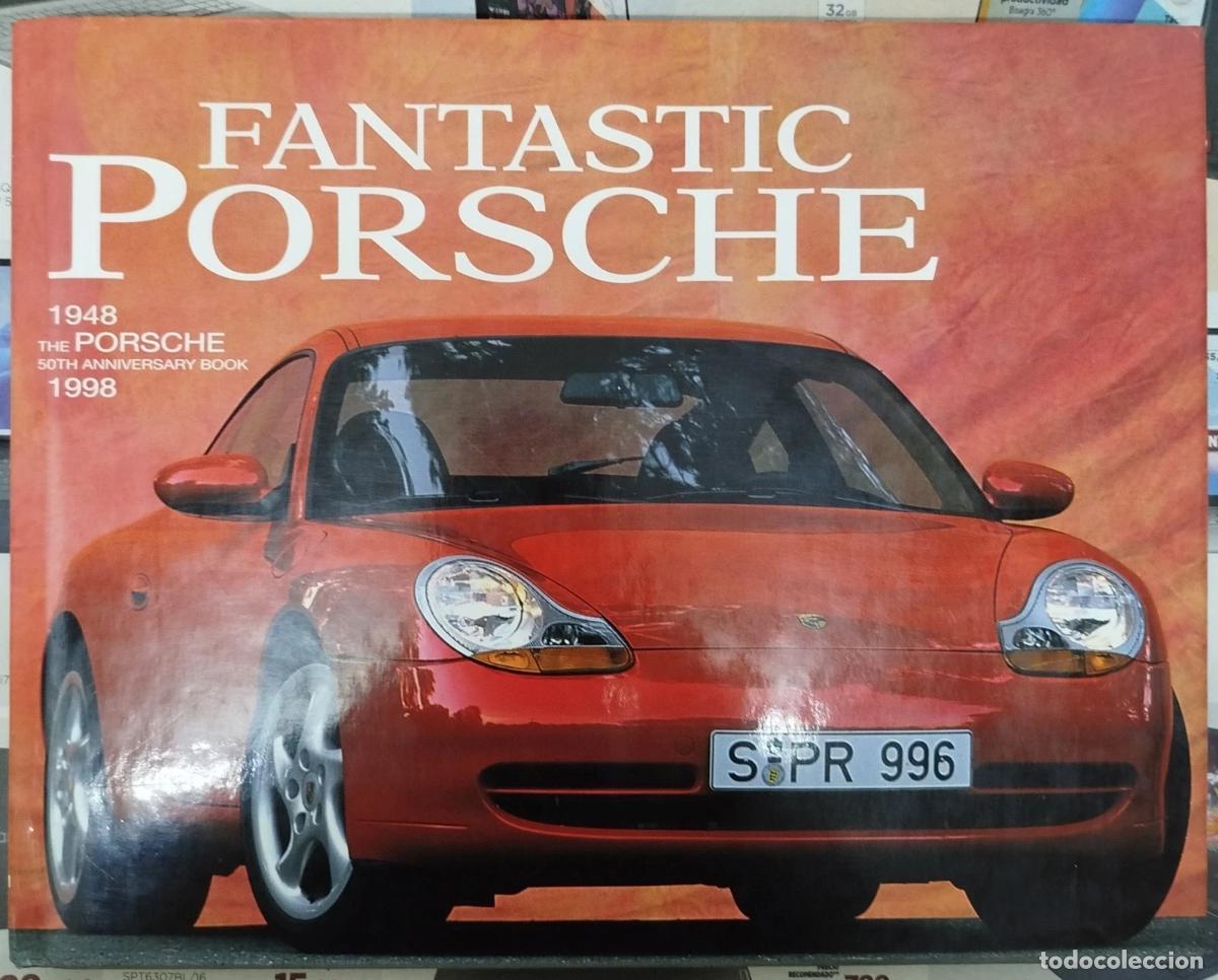 Coches y motocicletas: FANTASTIC PORSCHE 1948 1998 THE PORSCHE 50TH ANNIVERSARY BOOK - LIBRO COCHES ENCICLOPEDIA AUTOM&Oacute;VIL