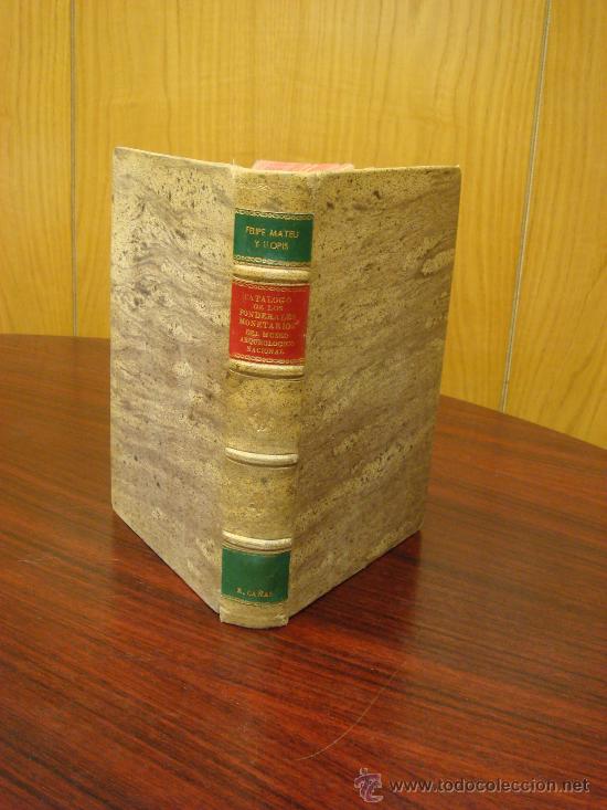 CATÁLOGO DE LOS PONDERALES MONETARIOS DEL MUSEO ARQUEOLÓGICO NACIONAL, 1934. (Numismática - Catálogos y Libros)