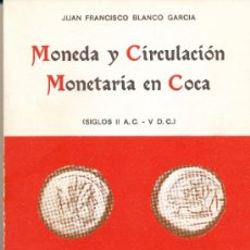 Catálogos y Libros de Monedas: BLANCO GARCÍA. JUAN FRANCISCO, MONEDA Y CIRCULACIÓN MONETARIA EN COCA. (SIGLOS II A.C. - V D. C.),. Lote 38115152