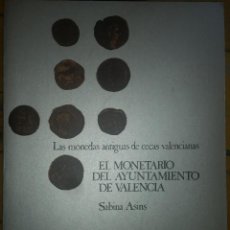 Catálogos y Libros de Monedas: EL MONETARIO DEL AYUNTAMIENTO DE VALENCIA LAS MONEDAS ANTIGUAS DE CECAS VALENCIANAS .ASINS SABINA. Lote 58104627