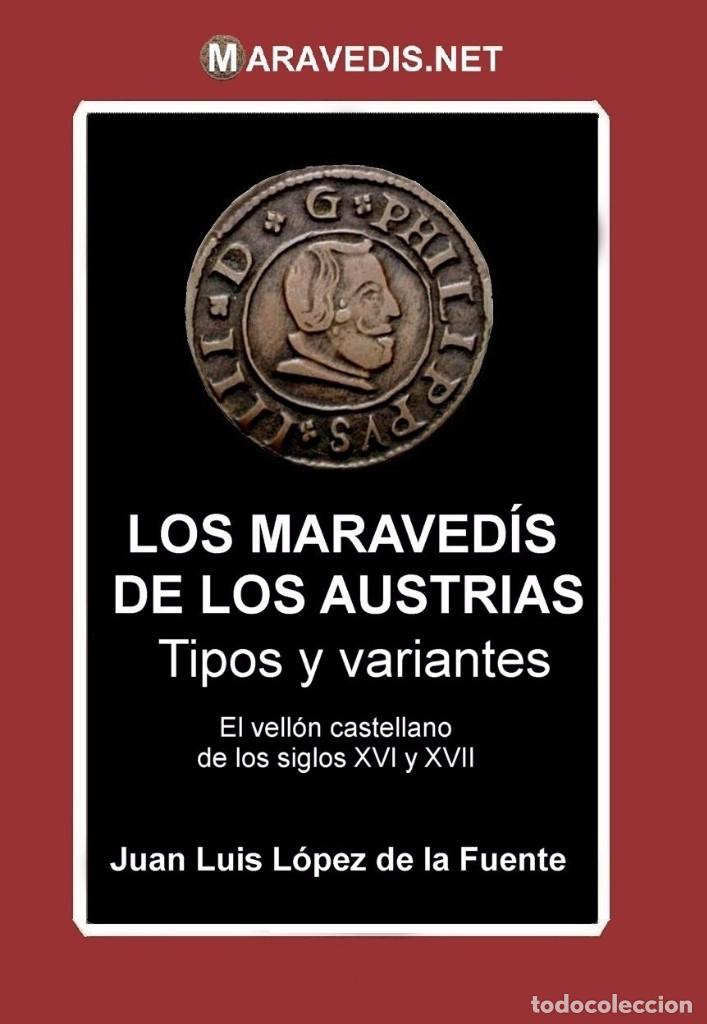 Cat&aacute;logos y libros de monedas: LOS MARAVED&Iacute;S DE LOS AUSTRIAS TIPOS Y VARIANTES EDICI&Oacute;N 2017 - Foto 1