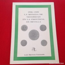 Catálogos y Libros de Monedas: LA MONEDA DE NECESIDAD EN LA PROVINCIA DE SEVILLA 1936 - 1939, DE LUIS BARRERA CORONADO, 1989,53 PAG. Lote 146109970