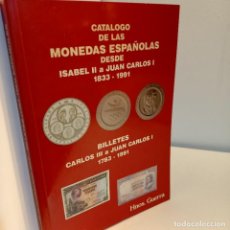 Catálogos y Libros de Monedas: CATALOGO DE LAS MONEDAS ESPAÑOLAS DESDE ISABELL II A JUAN CARLOS PRIMERO, 1833-1991,