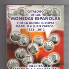 Catálogos y Libros de Monedas: CATÁLOGO LAS MONEDAS ESPAÑOLAS Y DE LA UNIÓN EUROPEA DE ISABEL II A JUAN CARLOS I (1833 A 2012) (033. Lote 251848735