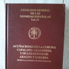 Catálogos e Livros de Moedas: CATÁLOGO DE LAS MONEDAS ESPAÑOLAS VOL IV DE CRUSAFONT VICO .MONEDAS NAVARRA ARAGON .CATALUÑA. Lote 272260123