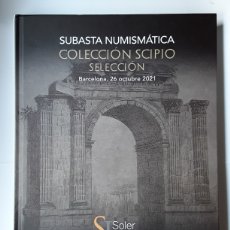 Catalogues et Livres de Monnaies: CATALOGO SUBASTA SOLER Y LLACH. COLECCION SCIPIO SELECCION. OCTUBRE 2021. Lote 292564358