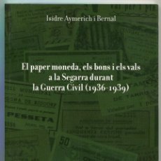 Cataloghi e Libri di Monete: EL PAPER MONEDA , ELS BONS I ELS VALS ALA SEGARRA DURANT LA GUERRA CIVIL ( CAT18 )