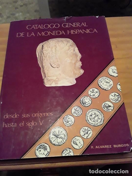 CATALOGO GENERAL DE LA MONEDA HISPANICA DESDE SUS ORIGENES HASTS EL SIGLO V.F.ALVAREZ BURGOS.1979. (Numismática - Catálogos y Libros)