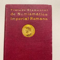 Catálogos y Libros de Monedas: TRATADO ELEMENTAL DE NUMISMÁTICA IMPERIAL ROMANA , JOSÉ DEL HIERRO , MADRID 1919. Lote 304566728