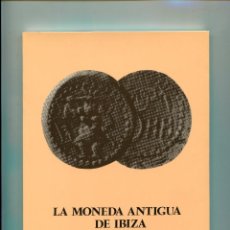 Catálogos e Livros de Moedas: LA MONEDA ANTIGUA DE IBIZA ( CAT208 ). Lote 325373123
