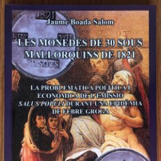 Catálogos e Livros de Moedas: LES MONEDES DE 30 SOUS MALLORQUINS DE 1821 - JOAN BOADA SALOM - NUEVO. Lote 340357573