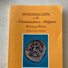 Catálogos e Livros de Moedas: INTRODUCCIÓN A LA NUMISMÁTICA ANTIGUA. GRECIA Y ROMA. CARMEN HERRERO ALBIÑANA. Lote 354923603