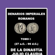 Catálogos e Livros de Moedas: NOVEDAD EDITORIAL 2022 - DENARIOS IMPERIALES ROMANOS TOMO I (27 A.C – 96 D.C.) DE LA DINASTÍA JULIO. Lote 355467740