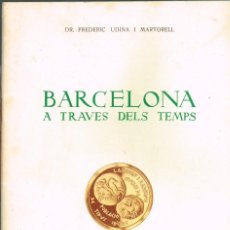 Catálogos y Libros de Monedas: 1971 BARCELONA A TRAVES DELS TEMPS FREDERIC UDINA I MARTORELL AJUNTAMENT/DIPUTACIÓ DE BARCELONA (2)