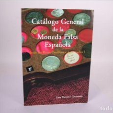 Catálogos y Libros de Monedas: LIBRO CATALOGO GENERAL DE LA MONEDA FALSA - REYES CATÓLICOS A JUAN CARLOS I - LUIS BARRERA CORONADO. Lote 361877870