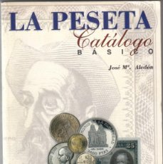 Catálogos y Libros de Monedas: CATALOGO BASICO: LA PESETA ( JOSE Mª ALEDON ) EDICION 1997. Lote 364376456