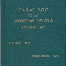 Catálogos y Libros de Monedas: CATALOGO DE MONEDAS DE ORO ESPAÑOLAS DESDE FELIPE III HASTA EL ESTADO ESPAÑOL (POR JOSÉ A. VICENTI). Lote 372677024