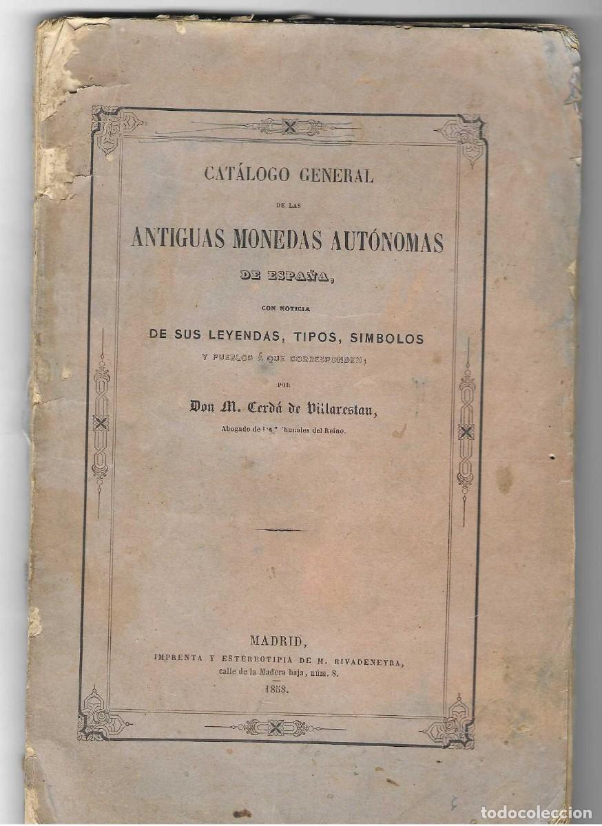 Cat&aacute;logos y libros de monedas: Cat&aacute;logo ... monedas aut&oacute;nomas de Espa&ntilde;a ... leyendas, tipos, s&iacute;mbolos y pueblos ... Cerd&aacute;