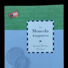 Catálogos y Libros de Monedas: LA MONEDA ARAGONESA. ANTONIO BELTRÁN MARTÍNEZ. NUEVO. 1999.