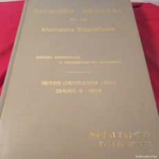 Catálogos y Libros de Monedas: CATÁLOGO GENERAL DE LA MONEDA ESPAÑOLA. REYES CATÓLICOS 1475 ISABEL II 1868. JOSÉ. A. VICENTI. 1978. Lote 387835104