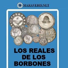 Catálogos y Libros de Monedas: LOS REALES DE LOS BORBONES. CECAS PENINSULARES Y AMERICANAS. TOMO 2 (1788-1868)