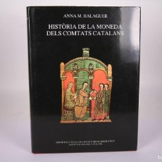 Catálogos y Libros de Monedas: LIBRO HISTORIA DE LA MONEDA DELS COMTATS CATALANAS - ANNA M BALAGUER - SCEN - 1ª EDICIÓN 1999