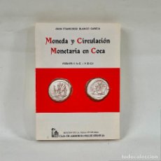 Catálogos y Libros de Monedas: MONEDA Y CIRCULACIÓN MONETARIA EN COCA (SIGLOS II A.C.-V D.C.). JUAN FRANCISCO BLANCO GARCÍA.