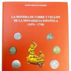 Catálogos y Libros de Monedas: ⚜️ NUEVO DE IMPRENTA. CATÁLOGO LA MONEDA DE COBRE Y VELLÓN DE LA MONARQUÍA ESPAÑOLA. 3200 G